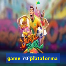 game 70 plataforma